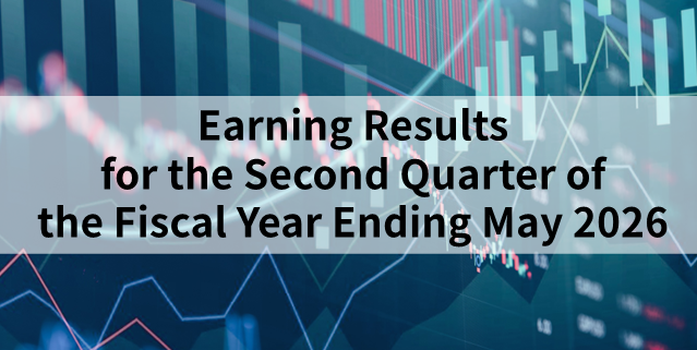 Financial Results for the Second Quarter of the Fiscal Year Ended May 2026